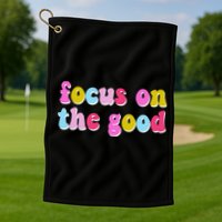 Focus On The Good Colorful Retro Quote Golf Towel