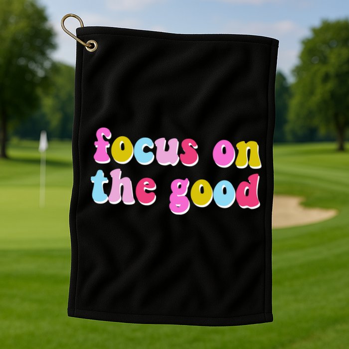 Focus On The Good Colorful Retro Quote Golf Towel