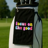 Focus On The Good Colorful Retro Quote Golf Towel