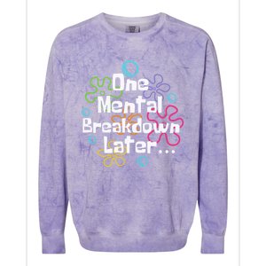 Funny One Tal Breakdown Later Tal Health Awareness Cool Gift Colorblast Crewneck Sweatshirt