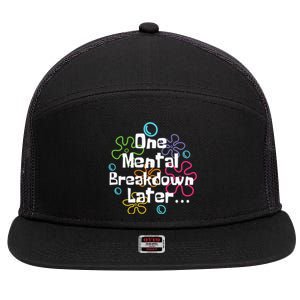 Funny One Tal Breakdown Later Tal Health Awareness Cool Gift 7 Panel Mesh Trucker Snapback Hat