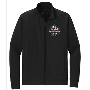 Funny One Tal Breakdown Later Tal Health Awareness Cool Gift Stretch Full-Zip Cadet Jacket