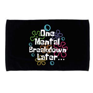 Funny One Tal Breakdown Later Tal Health Awareness Cool Gift Microfiber Hand Towel