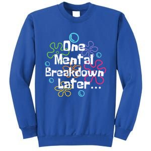 Funny One Tal Breakdown Later Tal Health Awareness Cool Gift Sweatshirt