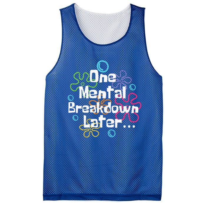 Funny One Tal Breakdown Later Tal Health Awareness Cool Gift Mesh Reversible Basketball Jersey Tank