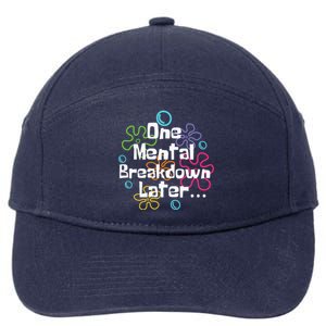 Funny One Tal Breakdown Later Tal Health Awareness Cool Gift 7-Panel Snapback Hat