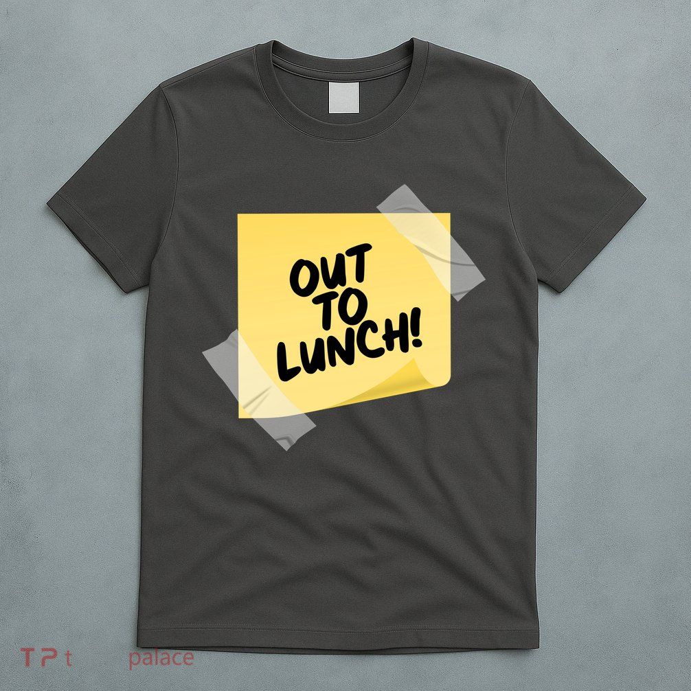 Funny Out To Lunch Taped Note T-Shirt