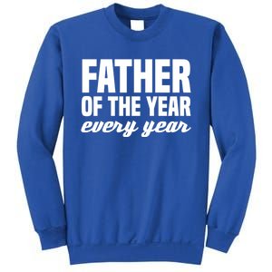 Father Of The Year Every Year Cool Gift Sweatshirt