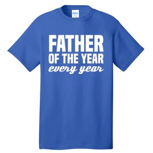 Father Of The Year Every Year Cool Gift Tall T-Shirt