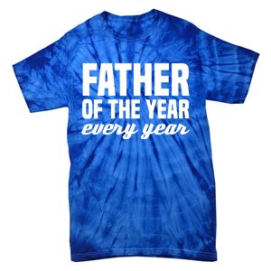 Father Of The Year Every Year Cool Gift Tie-Dye T-Shirt