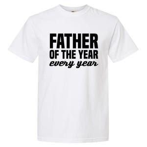 Father Of The Year Every Year Cool Gift Garment-Dyed Heavyweight T-Shirt