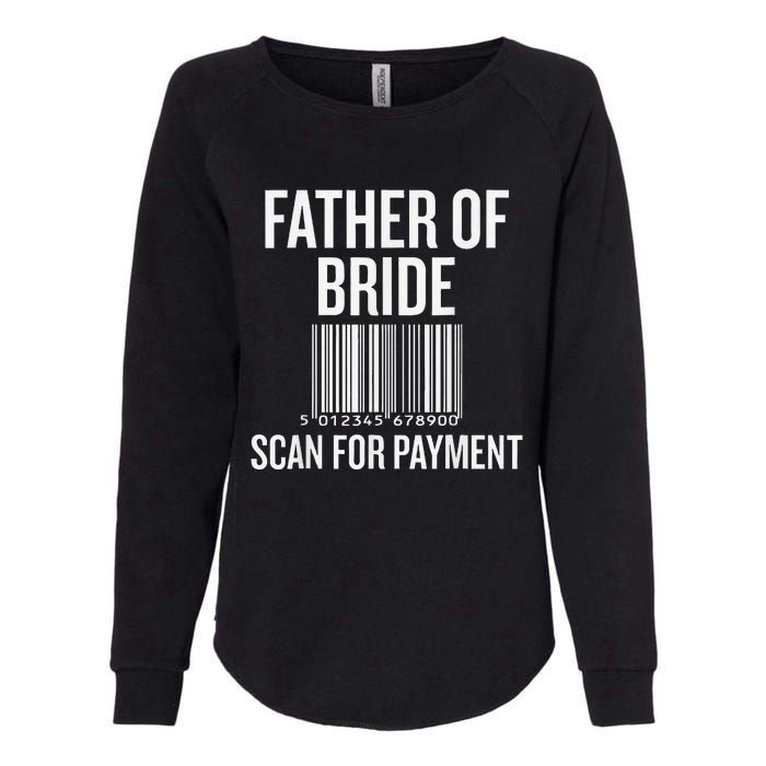 Father Of The Bride Scan For Payment Funny Womens California Wash Sweatshirt