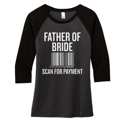 Father Of The Bride Scan For Payment Funny Women's Tri-Blend 3/4-Sleeve Raglan Shirt