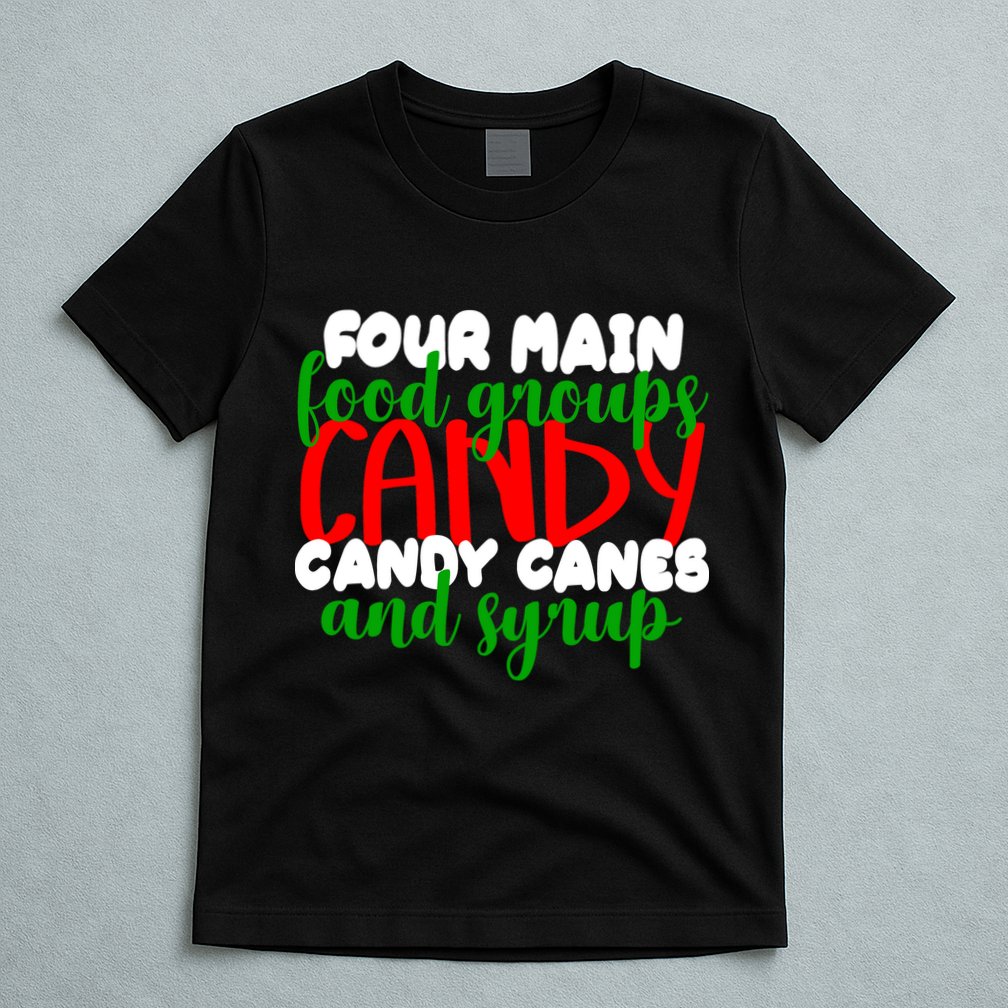 Four Main Food Groups Candy Canes & Syrup  T-Shirt