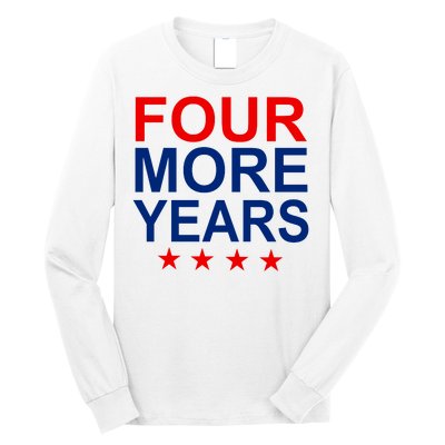 Four More Years Re-Elect Trump Long Sleeve Shirt