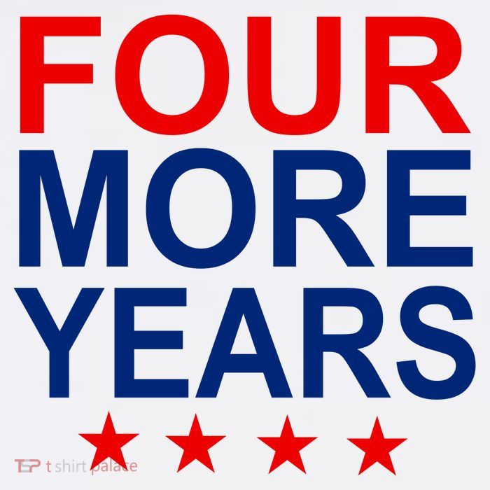 Four More Years Re-Elect Trump T-Shirt