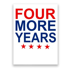 Four More Years Re-Elect Trump Poster