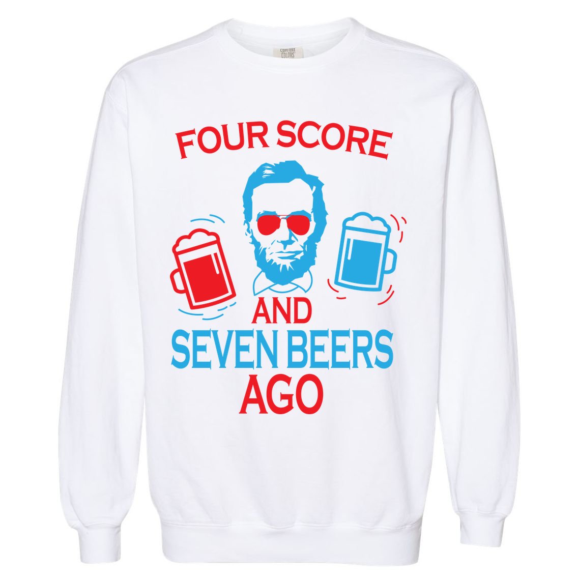 Four Score and Seven Beers Ago Garment-Dyed Sweatshirt