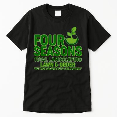 Four Seasons Total Landscaping Lawn And Order  Tall T-Shirt
