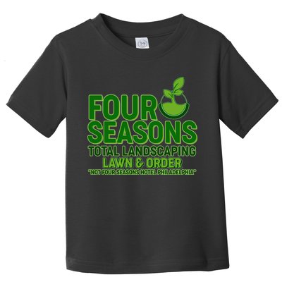Four Seasons Total Landscaping Lawn And Order  Toddler T-Shirt