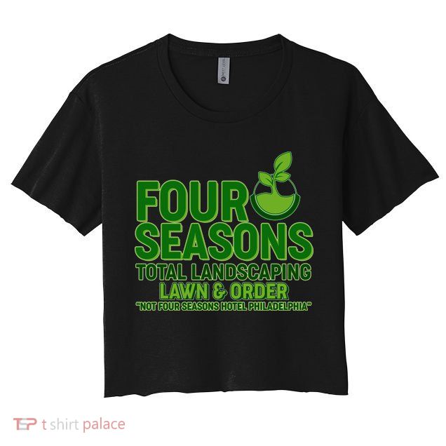 Four Seasons Total Landscaping Lawn And Order  Crop Top