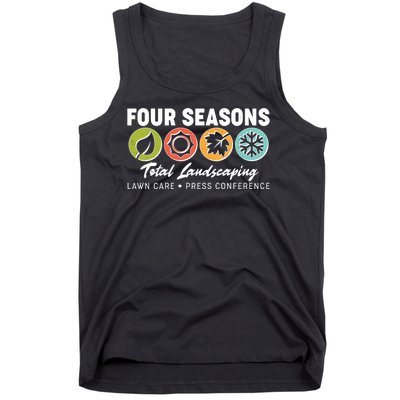 Four Seasons Total Landscaping Lawn Care Press Conference Tank Top