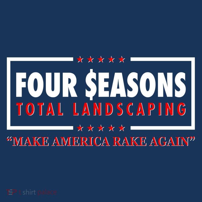 Four Seasons Total Landscaping Make America Rake Again Logo T-Shirt