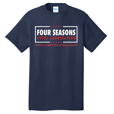 Four Seasons Total Landscaping Make America Rake Again Logo Tall T-Shirt