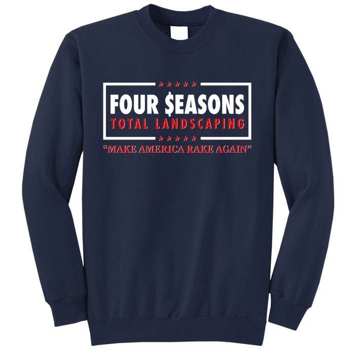 Four Seasons Total Landscaping Make America Rake Again Logo Tall Sweatshirt