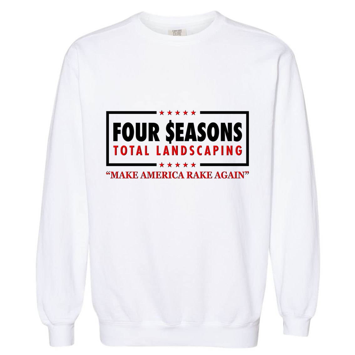 Four Seasons Total Landscaping Make America Rake Again Logo Garment-Dyed Sweatshirt