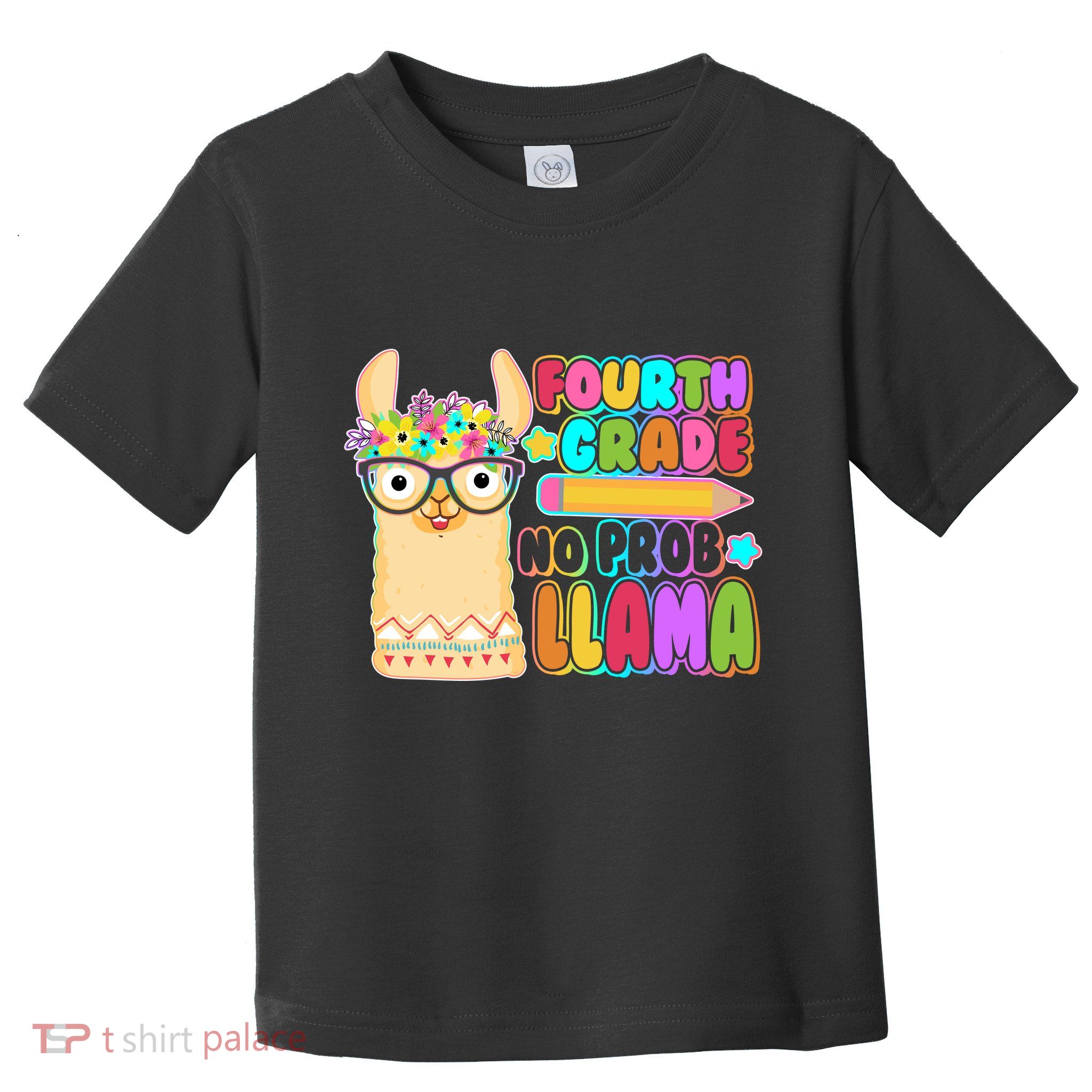 Fourth Grade No Prob Llama 4th Grade Students Teachers Toddler T-Shirt