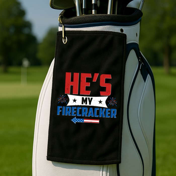 Fourth of July He's My Firecracker Matching Shirt Golf Towel