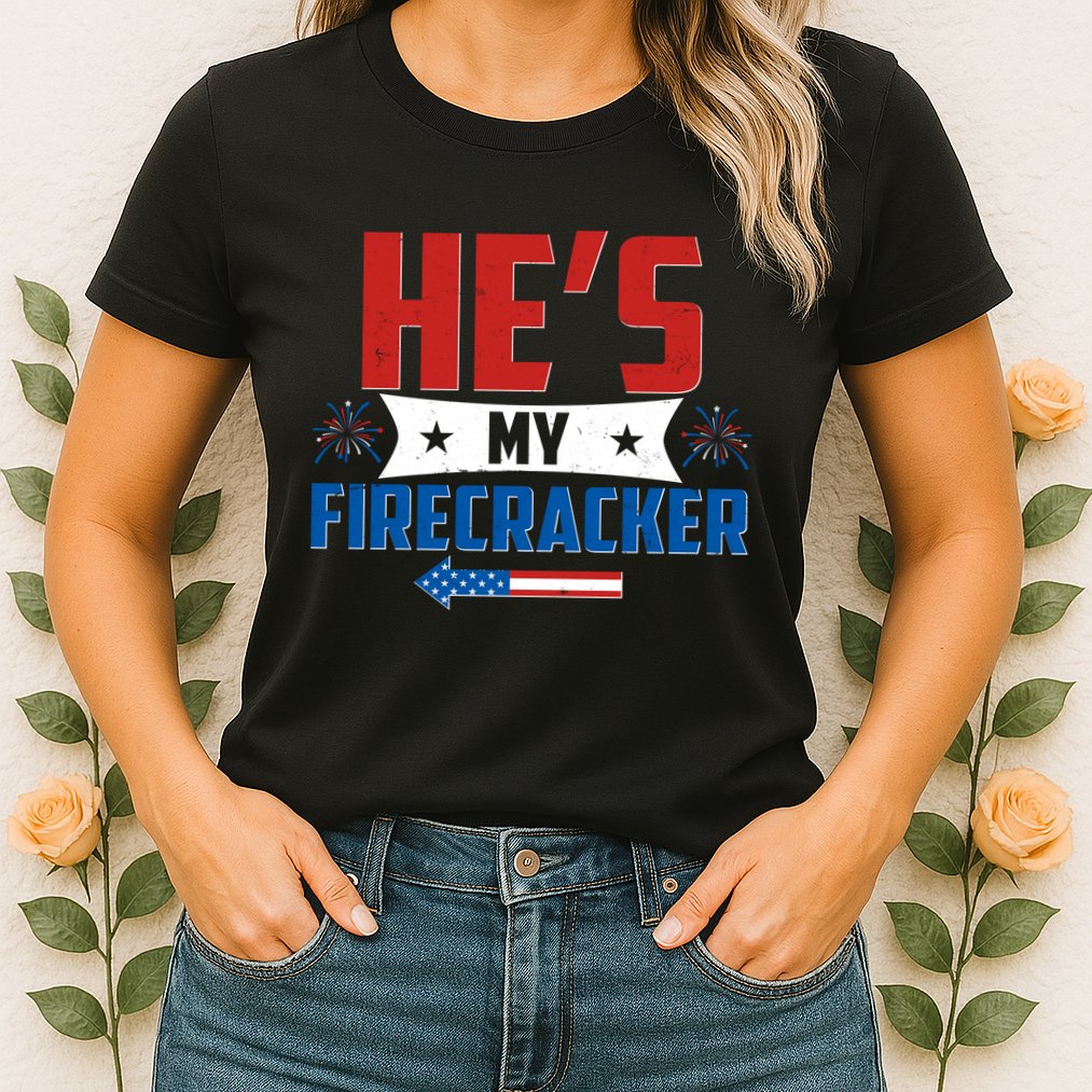 Fourth of July He's My Firecracker Matching Shirt Womens T-Shirt