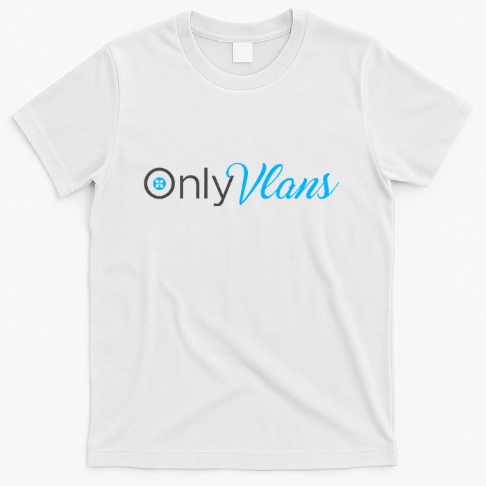 Funny Only Vlans Network Engineering T-Shirt