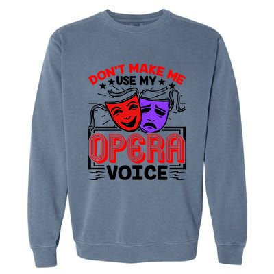 Funny Opera Voice Lover Singer Performer Songwriter Vocalist Cool Gift Garment-Dyed Sweatshirt