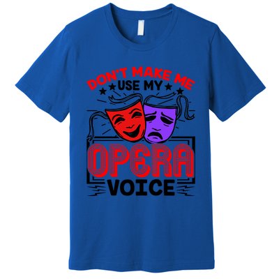 Funny Opera Voice Lover Singer Performer Songwriter Vocalist Cool Gift Premium T-Shirt