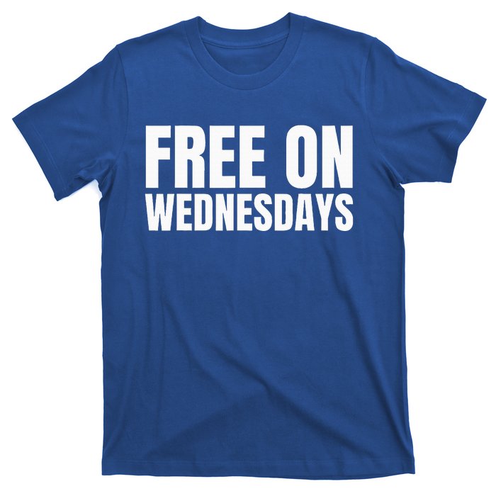 Free On Wednesdays T-Shirt