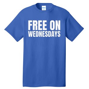 Free On Wednesdays Tall T-Shirt