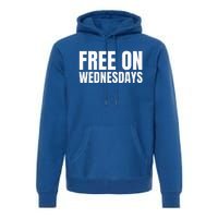 Free On Wednesdays Premium Hoodie