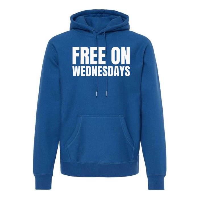 Free On Wednesdays Premium Hoodie