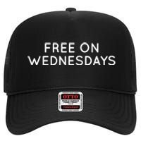 Free On Wednesdays Anti Trump 2024 Election High Crown Mesh Back Trucker Hat