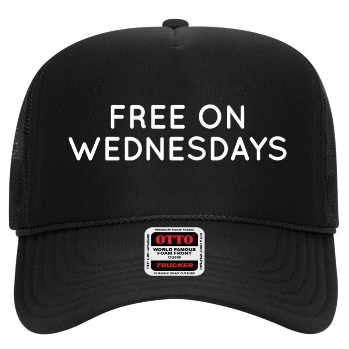 Free On Wednesdays Anti Trump 2024 Election High Crown Mesh Back Trucker Hat