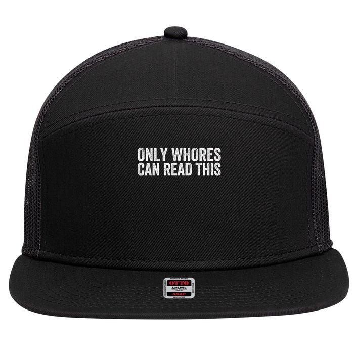 Funny Only Whores Can Read This 7 Panel Mesh Trucker Snapback Hat