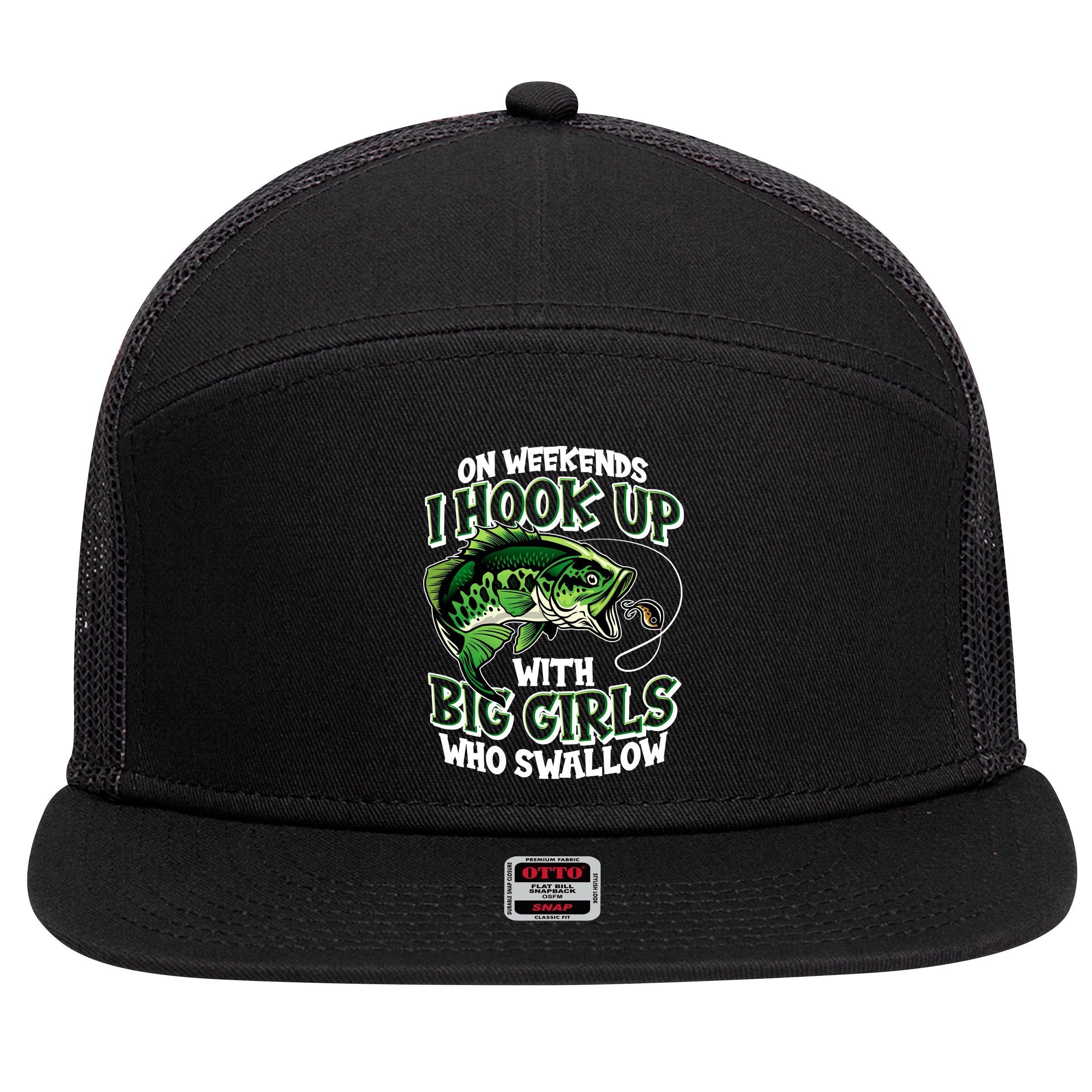 Fishing On Weekends I Hook With Big Girls Who Swallow 7 Panel Mesh Trucker Snapback Hat
