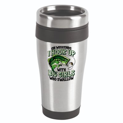 Fishing On Weekends I Hook With Big Girls Who Swallow 16oz Travel Tumbler