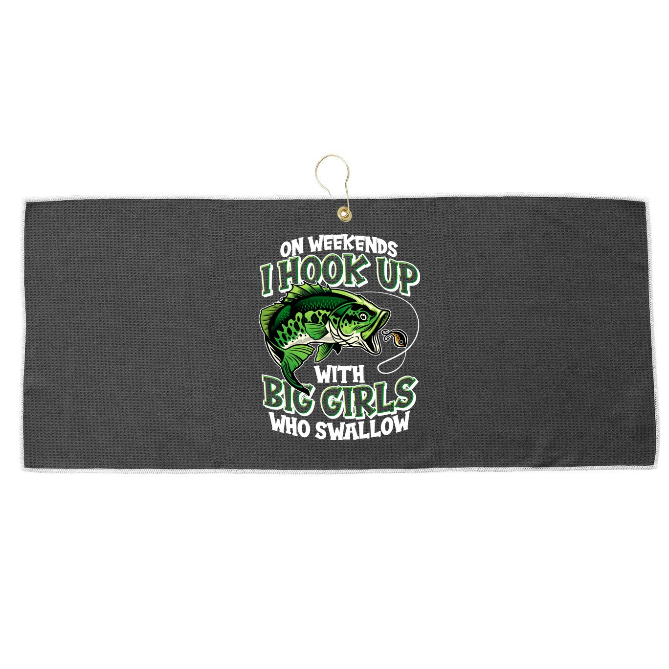 Fishing On Weekends I Hook With Big Girls Who Swallow Large Microfiber Waffle Golf Towel