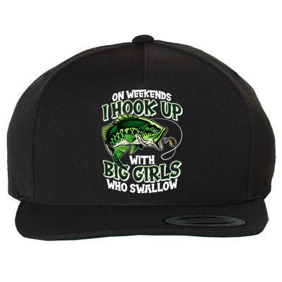 Fishing On Weekends I Hook With Big Girls Who Swallow Wool Snapback Cap