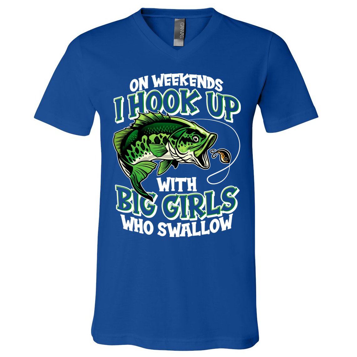 Fishing On Weekends I Hook With Big Girls Who Swallow V-Neck T-Shirt