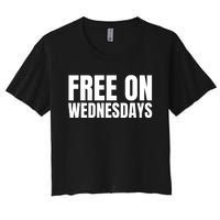 Free On Wednesdays Funny Trending Women's Crop Top Tee