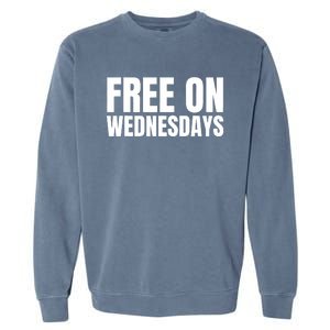 Free On Wednesdays Funny Trending Garment-Dyed Sweatshirt